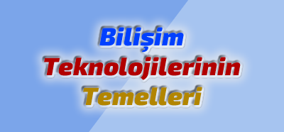 Bilişim Teknolojilerinin temelleri